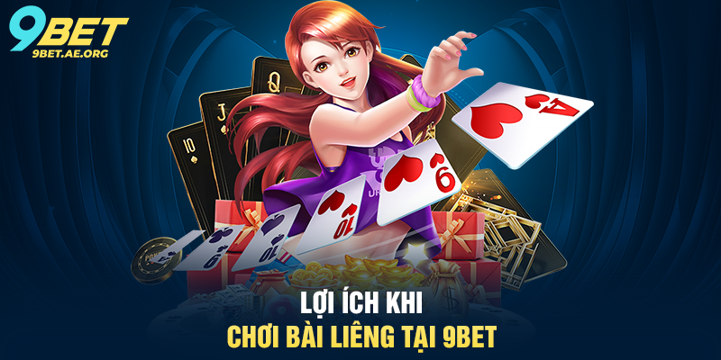 Lợi ích khi chơi Bài Liêng tại 9BET