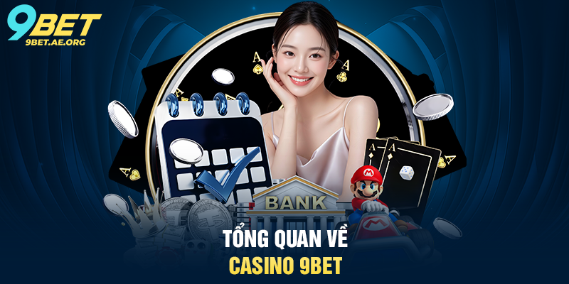 Tổng quan về Casino 9BET